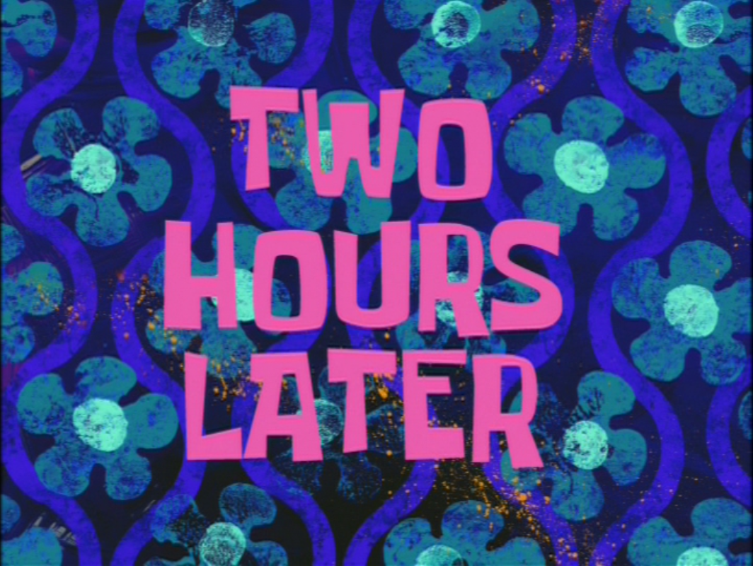 2 hours later 2 hours later