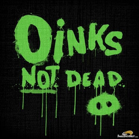 File:OINKSNOTDEAD.jpg