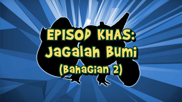 Fail:Episod Khas Jagalah Bumi Bahagian 2.png