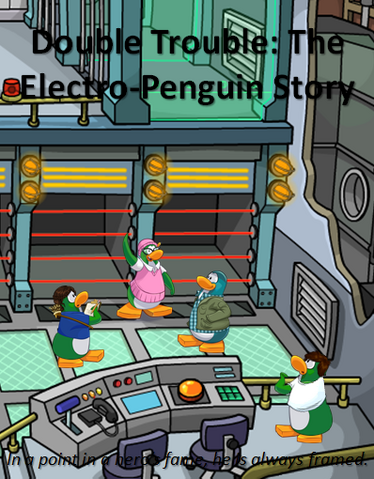File:DoubleTrouble;TheElectroPenguinStory1joshuarulesAdventurePoster.png