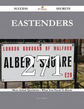 271 Most Asked Questions On EastEnders - What You Need To Know (Book 2014)
