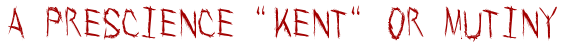 A Prescience Kent or Mutiny