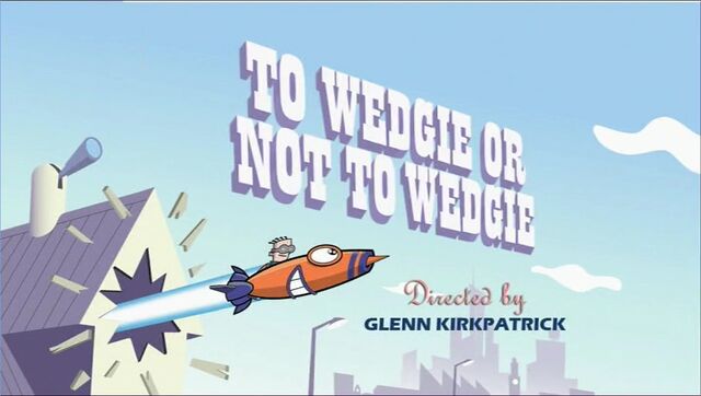 File:To Wedgie or not to Wedgie title card.jpg