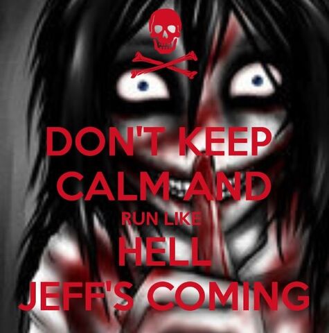 File:Don t keep calm and run like hell jeff s coming by shh its all a lie-d6jdc5b.jpg