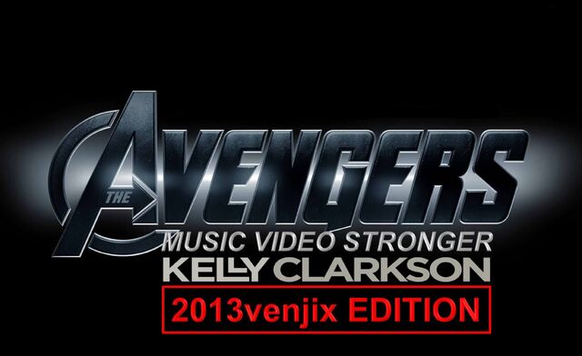 File:The Avengers Music Video Stronger Kelly Clarkson (2013venjix Edition) TITLE CARD.jpg