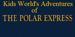 Kids World's Adventures of The Polar Express