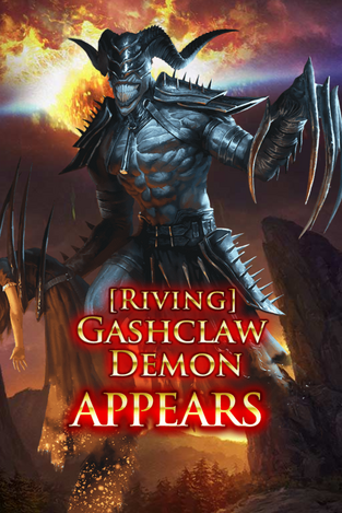 (Riving) Gashclaw Demon Appears
