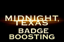 Midnight, Texas Badge Boosting