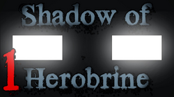 The Haunted Shadow of Herobrine The Gateway
