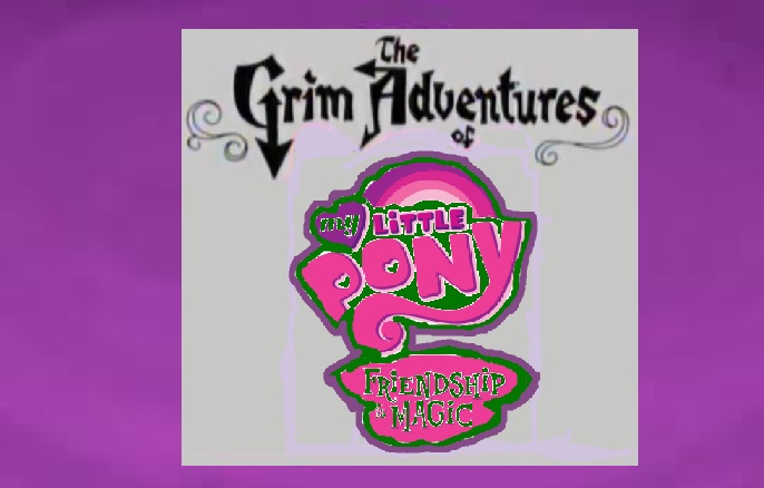 The Grim Adventures of My Little Pony: Friendship Is Magic 