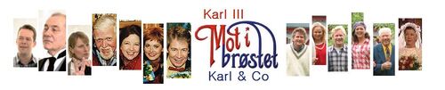 Mot i brøstet, Karl & Co og Karl III.