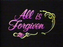 All is forgiven