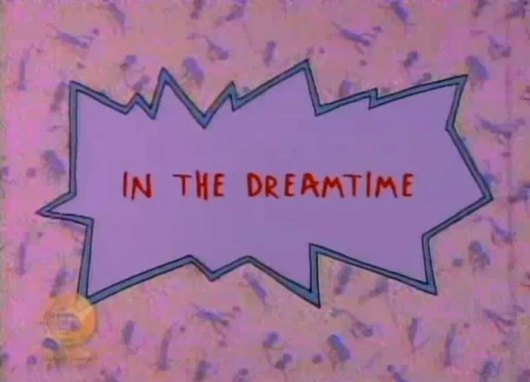In the Dreamtime Rugrats Wiki FANDOM powered by Wikia