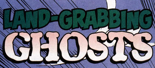 File:Land-Grabbing Ghosts title card.png