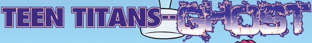 File:Teen Titans--Ghost title card.png