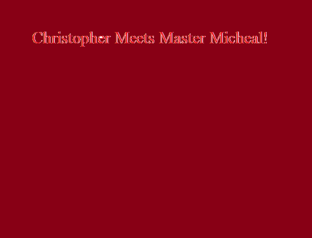 File:Christopher Meets Master Micheal!.png