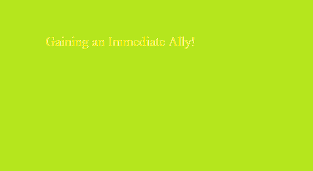 File:Gaining an Imediate Ally!.png
