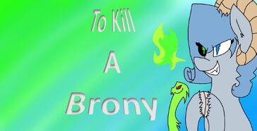 To Kill A Brony