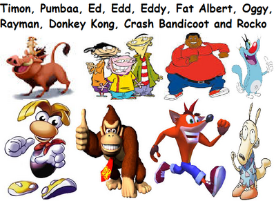 Timon, Pumbaa, Ed, Edd, Eddy, Fat Albert, Oggy, Rayman, Donkey Kong, Crash Bandicoot and Rocko