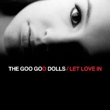 Let love in goo goo dolls