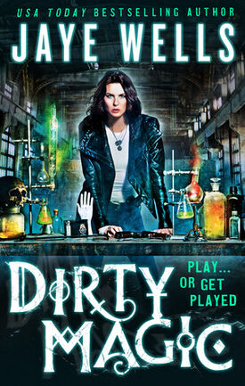 Dirty Magic (The Prospero's War -1) by Jaye Wells