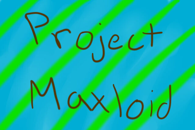 File:Project Maxloid.jpg
