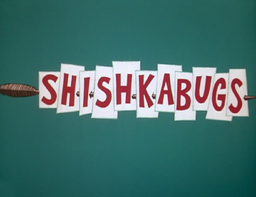 Shishkabugs Title Card