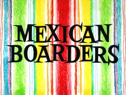 Mexican Boarders Title Card