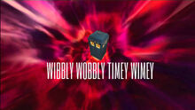 Wibbly Wobbly